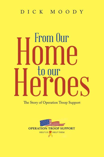 From Our Home To Our Heroes: The Story Of Operation Troop Support