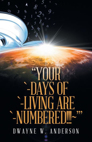 “Your `-Days Of `-Living Are `-Numbered!!!~’” - 9781663245977