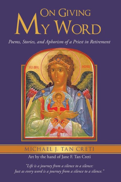 On Giving My Word: Poems, Stories, And Aphorism Of A Priest In Retirement - 9781663246790