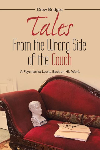 Tales From The Wrong Side Of The Couch: A Psychiatrist Looks Back On His Work