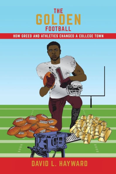 The Golden Football: How Greed And Athletics Changed A College Town