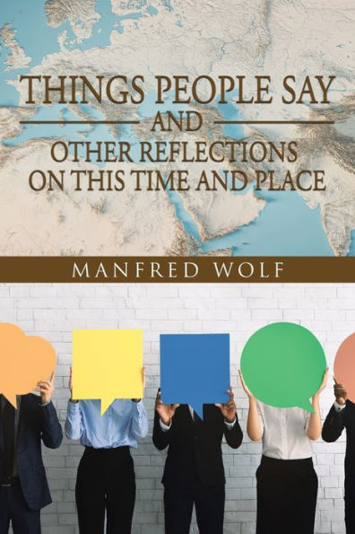 Things People Say And Other Reflections On This Time And Place