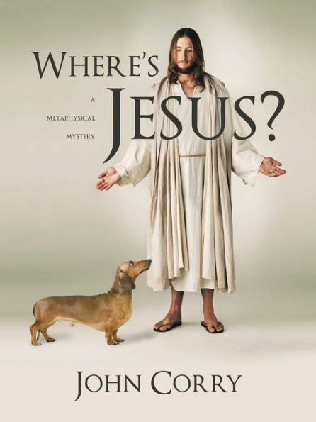 Where’S Jesus?: A Metaphysical Mystery