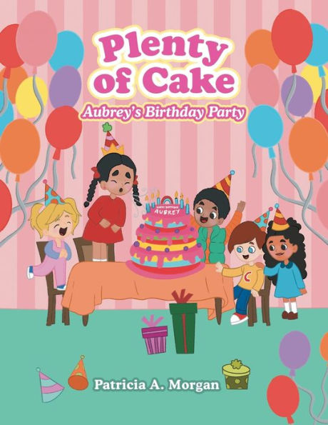 Plenty Of Cake: Aubrey’S Birthday Party