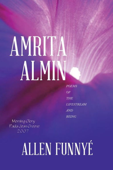Amrita Almin: Poems Of The Lifestream And Being