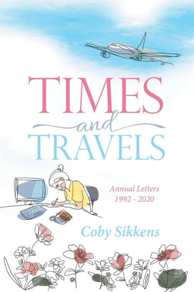 Times And Travels: Annual Letters 1992 - 2020
