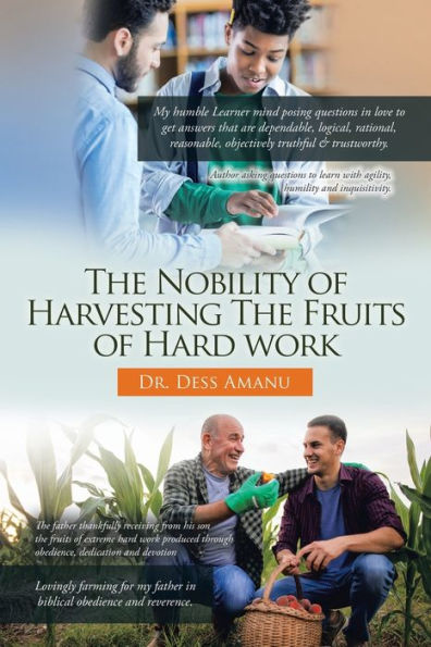 The Nobility Of Harvesting The Fruits Of Hard Work - 9781664256163