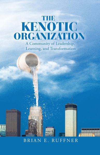 The Kenotic Organization: A Community Of Leadership, Learning, And Transformation