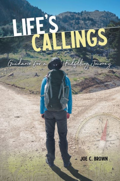 Life’S Callings: Guidance For A Fulfilling Journey - 9781664271135