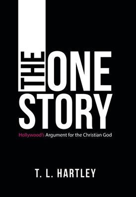 The One Story: Hollywood's Argument For The Christian God - 9781664273696