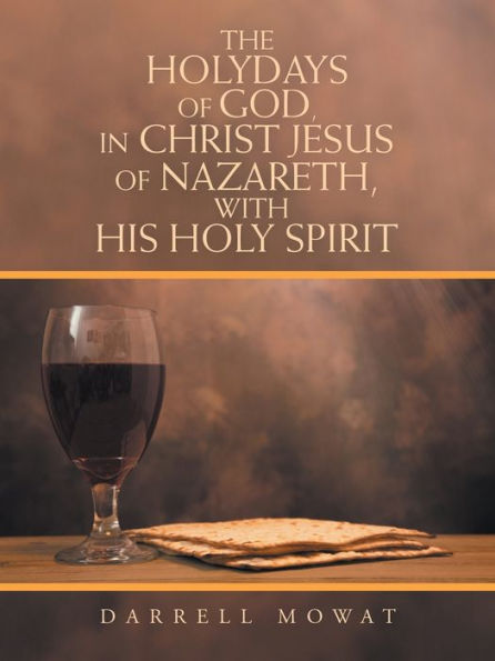 The Holydays Of God, In Christ Jesus Of Nazareth, With His Holy Spirit