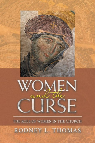 Women And The Curse: The Role Of Women In The Church - 9781664276024