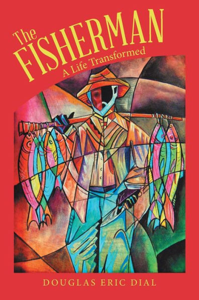 The Fisherman: A Life Transformed - 9781664283558
