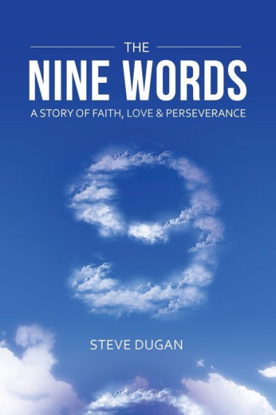 The Nine Words: A Story Of Faith, Love & Perseverance - 9781664285033
