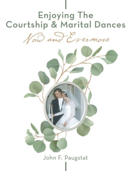 Enjoying The Courtship & Marital Dances: Now And Evermore