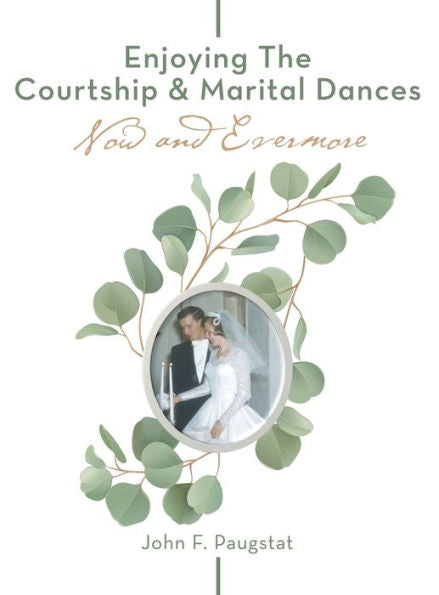Enjoying The Courtship & Marital Dances: Now And Evermore