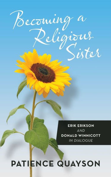 Becoming A Religious Sister: Erik Erikson And Donald Winnicott In Dialogue