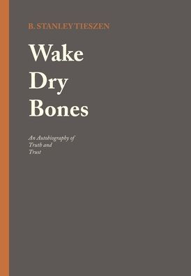 Wake Dry Bones: una autobiografía de verdad y confianza