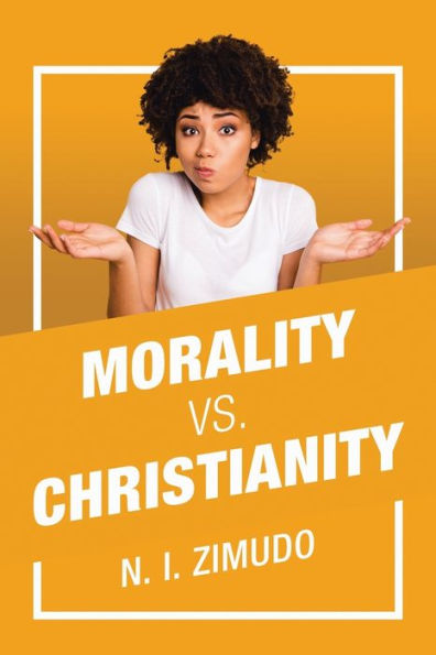 Morality Vs. Christianity - 9781664286290