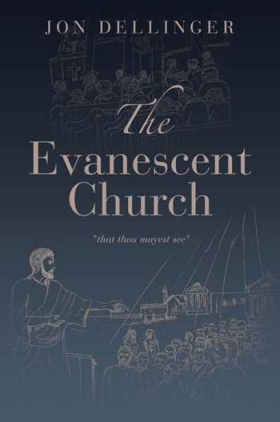 The Evanescent Church: "That Thou Mayest See"