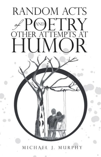 Random Acts Of Poetry And Other Attempts At Humor