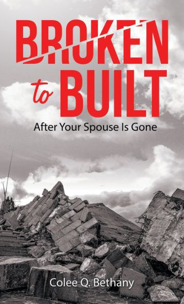 Broken To Built: After Your Spouse Is Gone