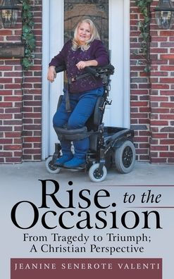Rise To The Occasion: From Tragedy To Triumph; A Christian Perspective