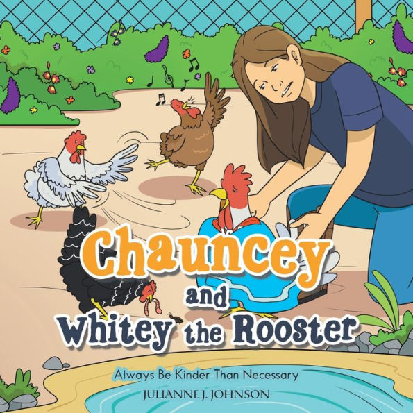 Chauncey And Whitey The Rooster: Always Be Kinder Than Necessary
