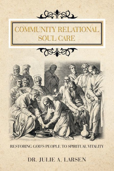 Community Relational Soul Care: Restoring God’S People To Spiritual Vitality