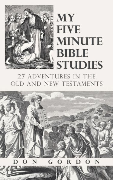 My Five Minute Bible Studies: 27 Adventures In The Old And New Testaments