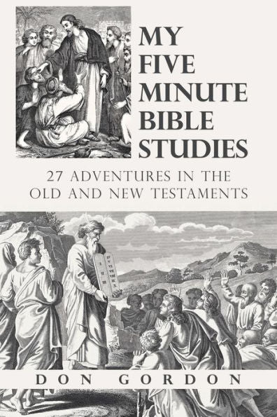 My Five Minute Bible Studies: 27 Adventures In The Old And New Testaments