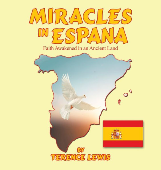 Miracles In Espana: Faith Awakened In An Ancient Land