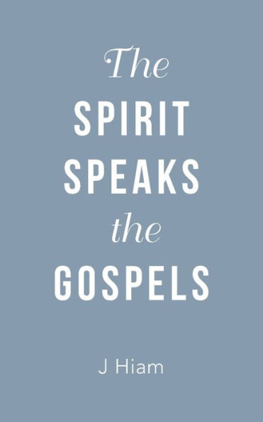 The Spirit Speaks The Gospels