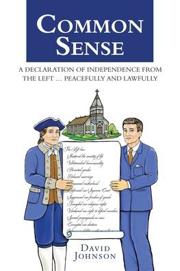 Common Sense: A Declaration Of Independence From The Left … Peacefully And Lawfully