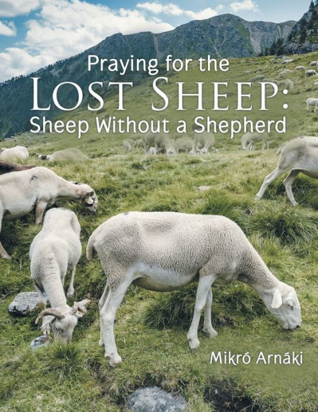 Praying For The Lost Sheep: Sheep Without A Shepherd