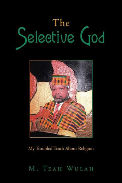 The Selective God: My Troubled Truth About Religion - 9781665559652