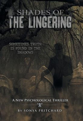 Shades Of The Lingering: A New Psychological Thriller - 9781665567732