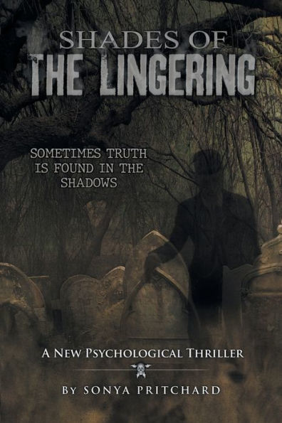 Shades Of The Lingering: A New Psychological Thriller - 9781665567756
