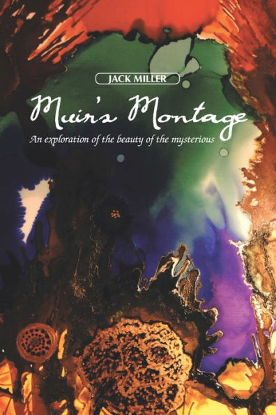 Muir’S Montage: An Exploration Of The Beauty Of The Mysterious