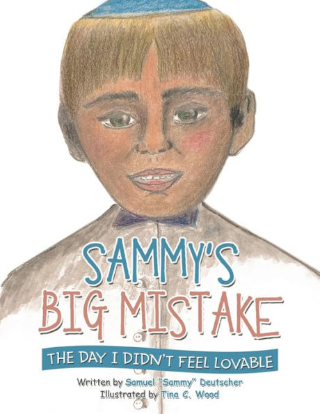 Sammy’S Big Mistake: The Day I Didn’T Feel Lovable