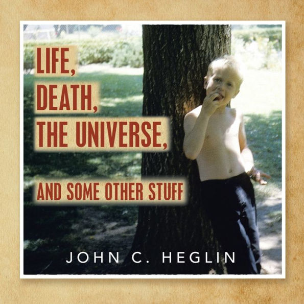 Life, Death, The Universe, And Some Other Stuff