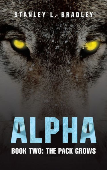 Alpha: Book Two: The Pack Grows - 9781665578417