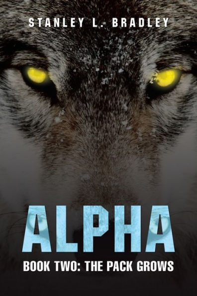 Alpha: Book Two: The Pack Grows - 9781665578431