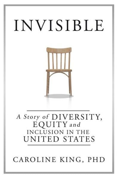 Invisible: The Story Of Diversity, Equity, And Inclusion In The United States