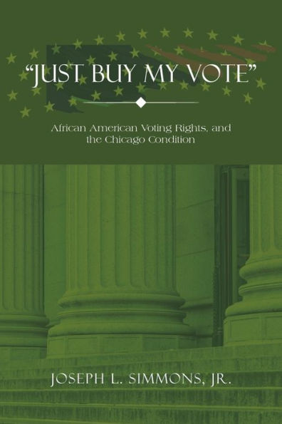 “Just Buy My Vote”: African American Voting Rights, And The Chicago Condition