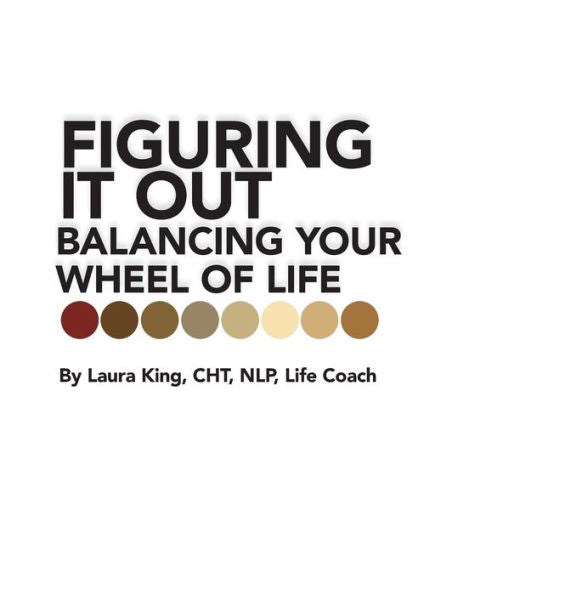 Figuring It Out: Balancing Your Wheel Of Life - 9781665727501