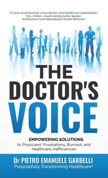 The Doctor'S Voice: Empowering Solutions To Physicians’ Frustrations, Burnout, And Healthcare Inefficiencies