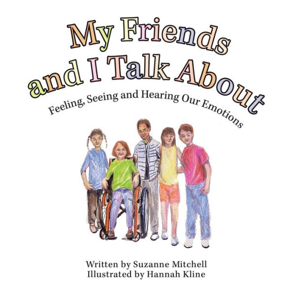My Friends And I Talk About: Feeling, Seeing And Hearing Our Emotions