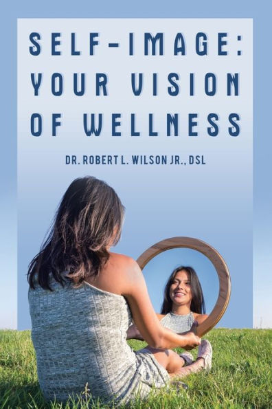 Self-Image: Your Vision Of Wellness
