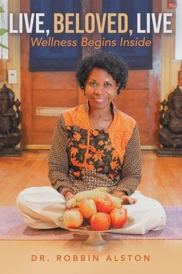 Live, Beloved, Live: Wellness Begins Inside